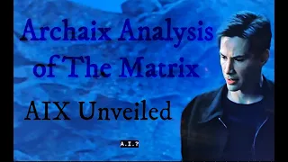 Archaix Analysis of The Matrix:  AIX Unveiled