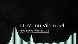 80s & 90s Mini Set # 3 - Dj Manu Villarruel