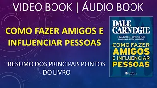 Como Fazer Amigos e Influenciar Pessoas |📻 Audio/Vídeo Book📚| Resumo Principais Pontos do Livro