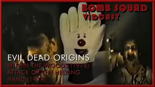 Evil Dead Origins VIDCAST [Within the Woods (1978) & Attack of the Helping Hand (1979)]