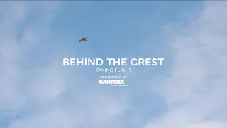Behind The Crest | Taking Flight