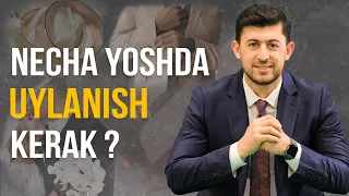 Necha yoshda uylanish kerak ?