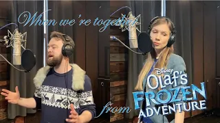 When we're together cover (from Olaf's Frozen adventure)