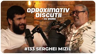 Serghei Mizil: “Bai, stii ce ma enerveaza?” | Aproximativ Discutii cu Gojira | Podcast
