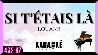 Si t'étais là - Louane (Karaoké Piano Français - 432 Hz)