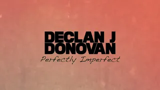 Declan J Donovan - Perfectly Imperfect (Official Lyric Video)