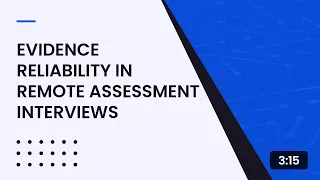 Evidence Reliability in Remote Assessment Interviews