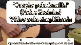 ORAÇÃO PELA FAMÍLIA (PADRE ZEZINHO) - VÍDEO AULA SIMPLIFICADA - VIOLÃO [cifra católica]