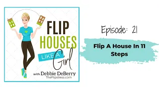 Flip Houses Like a Girl Podcast Episode 21: Flip A House In 11 Steps