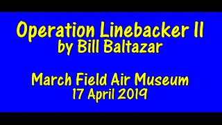 Operation Linebacker II presentation by Bill Baltazar