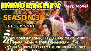 IMMORTALITY   SEASON 3   Full Episode  l  Fang Han Mencapai Tingkatan Alam Misteri Kemampuan Ilahi