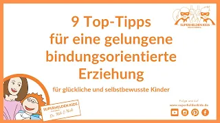 9 Top-Tipps für eine gelungene bindungsorientierte Erziehung