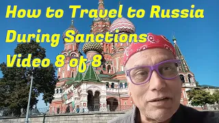 Travel Russia - "how to" travel to Russia during sanctions - surprises, facts & tips video 8 of 8