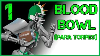 Blood Bowl (Para Torpes) - La GRANDEZA de Blood Bowl - Ep.1