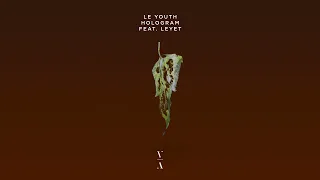 Le Youth - Hologram feat. LeyeT