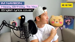 [COVERS] Im Nayeon 임나연 (from TWICE 트와이스) - Happy Birthday To You (English lyrics male cover)