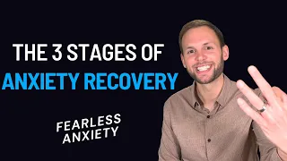 The 3 Stages of Anxiety Recovery (That You MUST Understand)