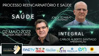 PROCESSO REENCARNATÓRIO E SAÚDE com Carlos Alberto (SE) e Jorge Elarrat (RO) | #09 SAÚDE INTEGRAL