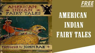 AMERICAN INDIAN FAIRY TALES - Free AudioBooks Full Length