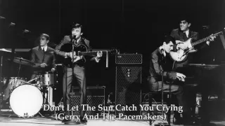 Gerry & The Pacemakers - Don't Let The Sun Catch You Crying [HQ]