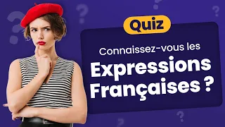 QUIZ : Complétez les Proverbes et Expressions françaises - 50 Questions