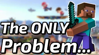 The ONLY Problem with Steve in Smash