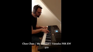 Chan Chan - Cover - My first Version - Yamaha PSR EW 410
