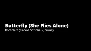 Butterfly (She Flies Alone) - Journey letra e música