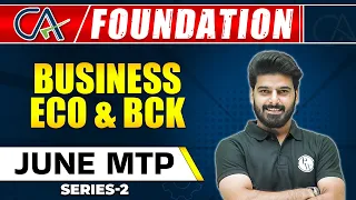 Business Eco & BCK June MTP (Series-2) || For CA Foundation || CA Wallah by PW