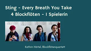 Sting - Every Breath You Take (Arr. K. Hauser): Kathrin Härtel (Blockflöten)