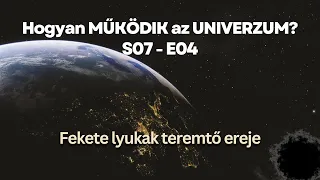 Hogyan MŰKÖDIK az UNIVERZUM? - A fekete lyukak teremtő ereje