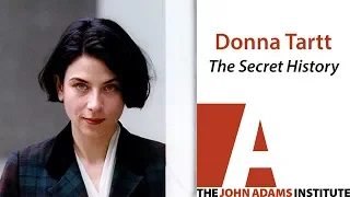 Donna Tartt on The Secret History - The John Adams Institute