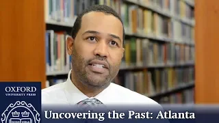 Uncovering the Past: Atlanta – Oxford African American Studies Center