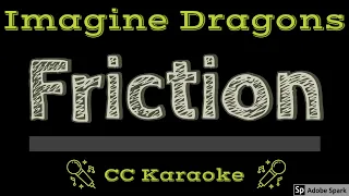 Imagine Dragons • Friction (CC) [Karaoke Instrumental Lyrics]