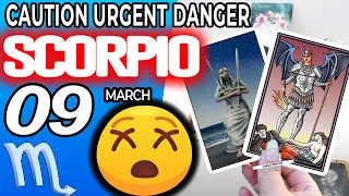 scorpio ♏️ 🔴 CAUTION URGENT DANGER ⚠️🆘 horoscope for today MARCH 9 2023 ♏️scorpio tarot march 9 2023