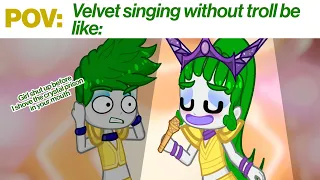 💚 | POV: Velvet singing without troll : 💀😭 | Velvet and Veneer Gacha | Trolls Band Together