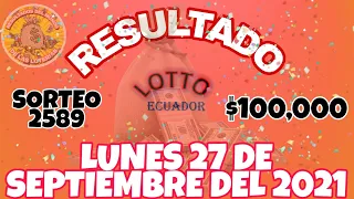 RESULTADO LOTTO SORTEO #2589 DEL LUNES 27 DE SEPTIEMBRE DEL 2021 /LOTERÍA DE ECUADOR/