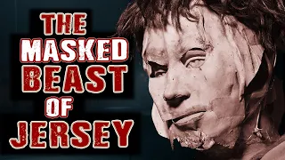 The Masked Beast of Jersey  - A True Crime Look Into The Terrifying Crimes of Edward Paisnel