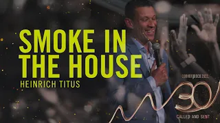 Session 1 | Smoke in the House - Heinrich Titus | Convergence 2022