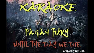 pagan fury - until the day we die karaoke based on lyric video.