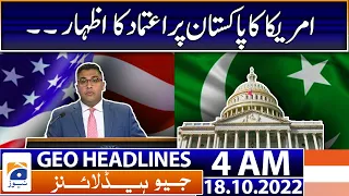 Geo News Headlines 4 AM - America expresses full confidence in Pakistan - 18 October 2022