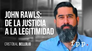 John Rawls: de la justicia a la legitimidad | Cristóbal Bellolio