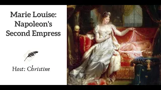 Ep 229 Marie Louise: Napoleon's Second Empress