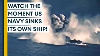 Watch The Incredible Moment The US Navy Sinks Its Own Vessel