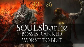 Ranking Every Soulsborne Boss from Worst to Best (Including Elden Ring) - [#40-26]