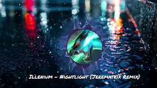 Illenium - Nightlight (Jerematrix Remix) Ft. Annika Wells