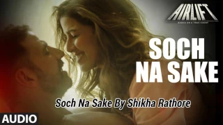 Soch Na Sake | Airlift | Without Music | Female Cover | By Shikha Rathore