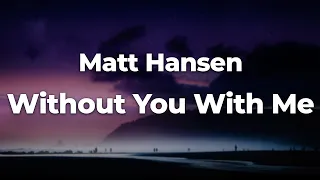 Matt Hansen - Without You With Me (Letra/Lyrics) | Official Music Video