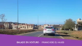 Balade voiture 🚘 Ville d'Ifrane vers la ville d'El-hajeb Maroc