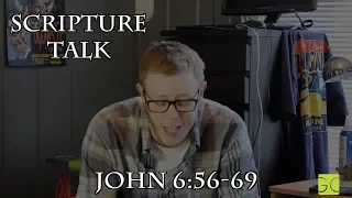 Scripture Talk: John 6:56-69